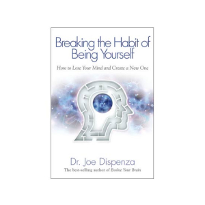 Breaking The Habit Of Being Yourself Book