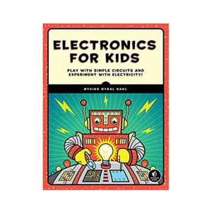 Electronics For Kids Book Play With Simple Circuits And Experiment With Electricity Book