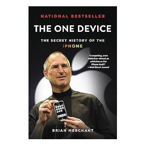 The One Device: The Secret History of the iPhone Book