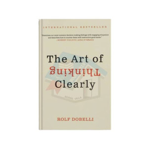 The Art Of Thinking Clearly Book
