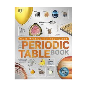 The Periodic Table Book: A Visual Encyclopedia of the Elements