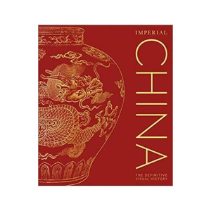 Imperial China Book The Definitive Visual History