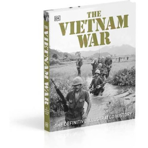 The Vietnam War: The Definitive Illustrated History Book